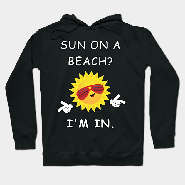 Sun On A Beach? I'm In light Hoodie by Newmen